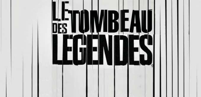 tombeau des legendes Le tombeau des légendes