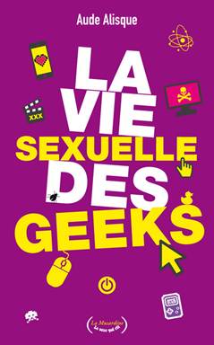 la vie sexuelle des geeks la vie sexuelle des geeks