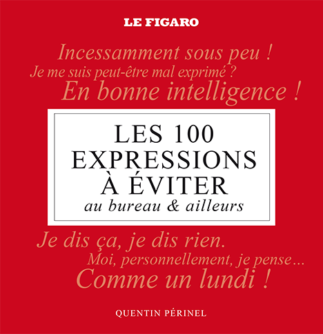 Couverture du livre de Quentin Périnel, les 100 expressions à éviter au bureau et ailleurs