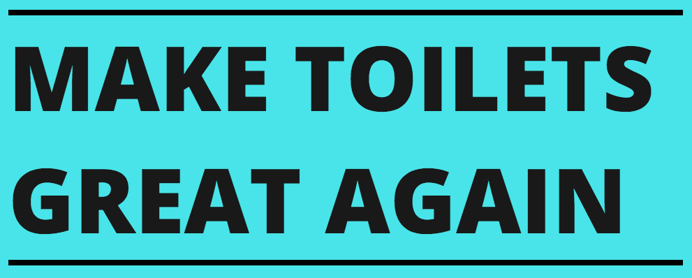 Make Toilets Great Again
