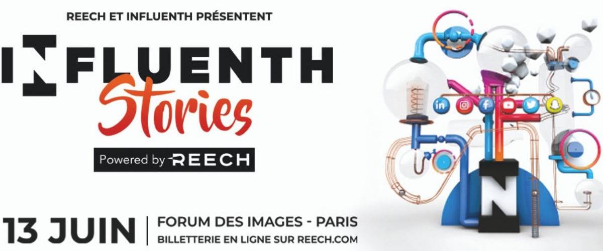 Influenth Stories le nouvel évènement des acteurs de l'influence par Reech Influenth le 13 Juin 2019