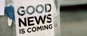 Une affiche titrant Good news is coming