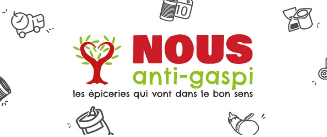 Le réseau « Nous Anti-Gaspi » ouvre ses portes à Paris Slogan de Nous anti Gaspi : les épiceries qui vont dans le bon sens