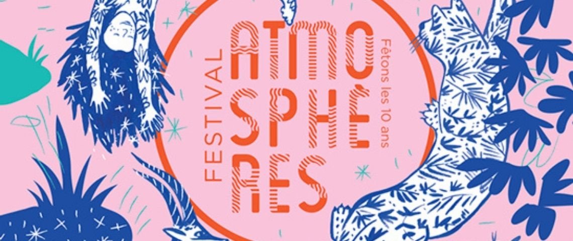 Cinéma, arts, sciences... le festival Atmosphères fête ses 10 ans Cinéma, arts, sciences... le festival Atmosphères fête ses 10 ans