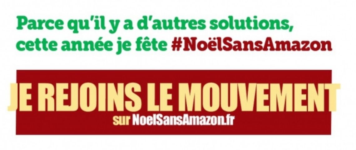 Tous ensemble pour un #NoëlSansAmazon, un collectif de personnalités appel au boycott d'Amazon Flyer pour rejoindre le mouvement #NoëlSansAmazon