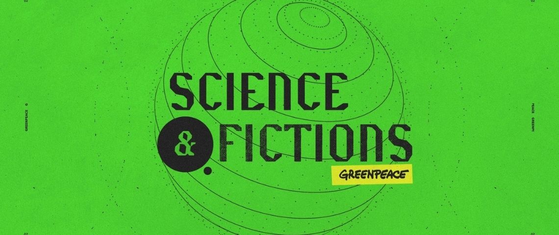 Greenpeace France et l'agence 84.Paris lance « Science et Fictions » une série documentaire qui nous invite à nous questionner sur le monde de demain Logo mini-série documentaire Greenpeace « Science et Fictions »