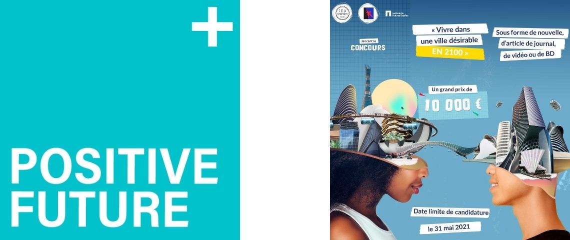 La Fondation 2100 et l’Institut d’études avancées de Paris lancent le premier concours Positive Future pour susciter l’élaboration et la diffusion d’imaginaires mobilisateurs décrivant un monde vivable et désirable. Logo concours Positive Future « La ville en 2100 »