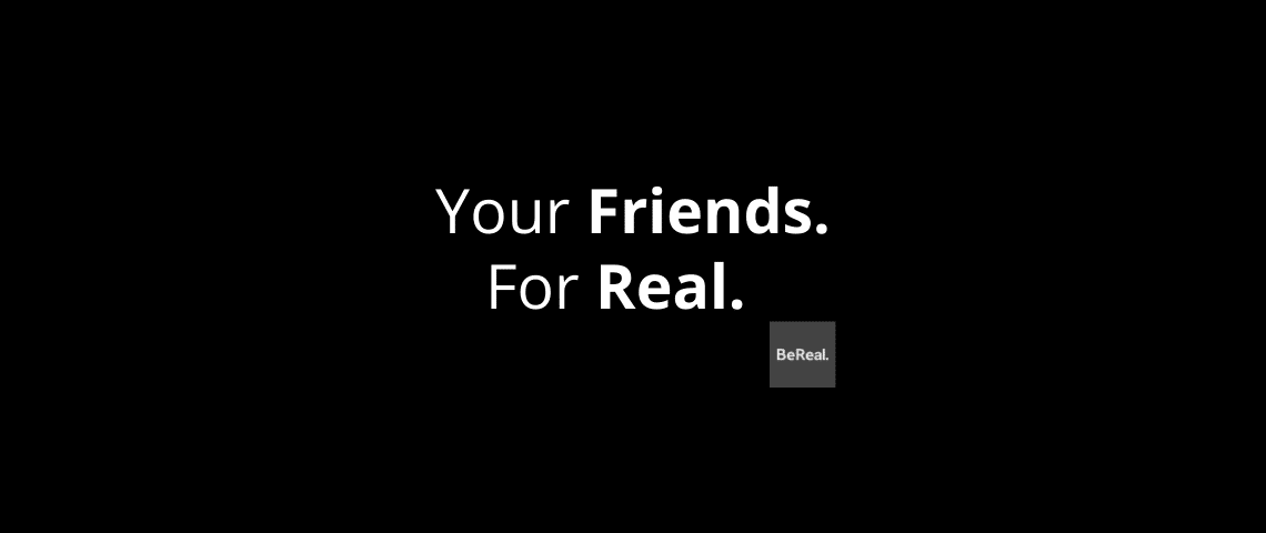 BeReal Advert Slogan de l'application BeReal : - Vos amis Pour de vrai -
