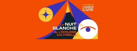 rendez-vous à l'Académie du Climat, pour la Nuit Blanche de l'Ecologie Culturelle. Flyer Nuit Blanche de l'Ecologie Culturelle