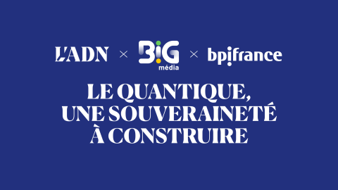 Blue page showing the logos 'L'ADN', 'Big Média', and 'bpifrance' arranged horizontally, followed by a large white French slogan about building quantum sovereignty:  - LE QUANTIQUE, UNE SOVÉRANITÉ À CONSTRUIRE - 